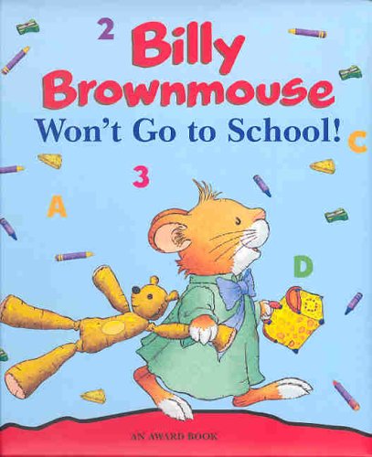 Billy Brownmouse Won't Go to School! (An Award Book)