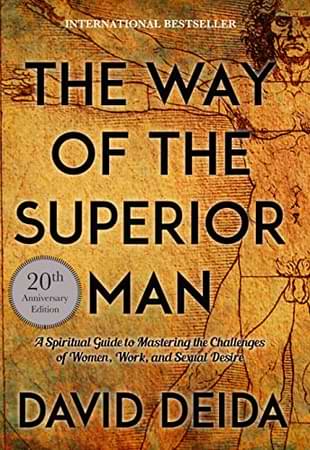 The Way of the Superior Man: A Guide to Mastering the Challenges of Women