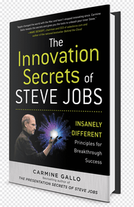 The Innovation Secrets of Steve Jobs: Principles for Breakthrough Success