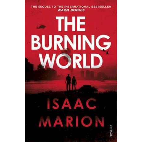The Burning World (Warm Bodies Book 2) by Isaac Marion