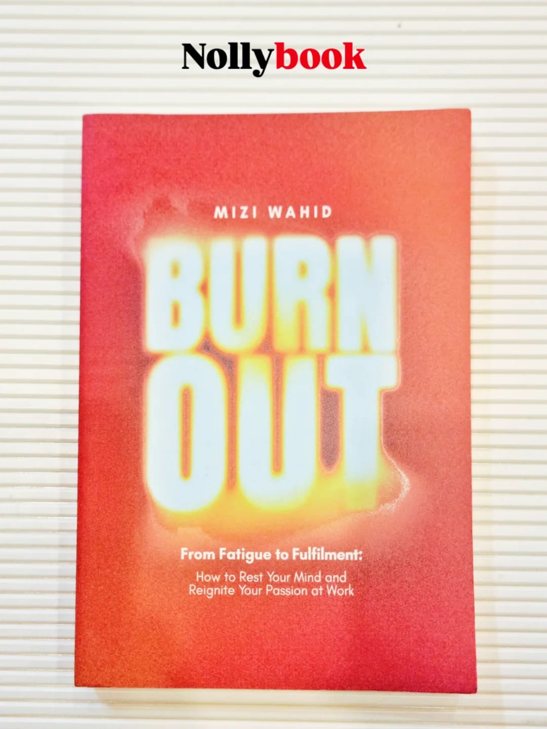 Burn Out: How to Rest Your Mind & Reignite Your Passion at Work by Mizi Wahid