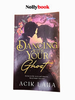 Dancing With Your Ghost by Acik Lana