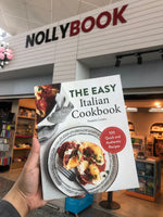 The Easy Italian Cookbook: 100 Quick and Authentic Recipes by Paulette Licitra