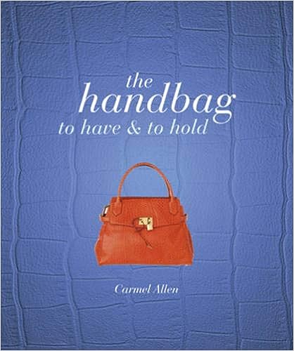 The Handbag : To Have and to Hold