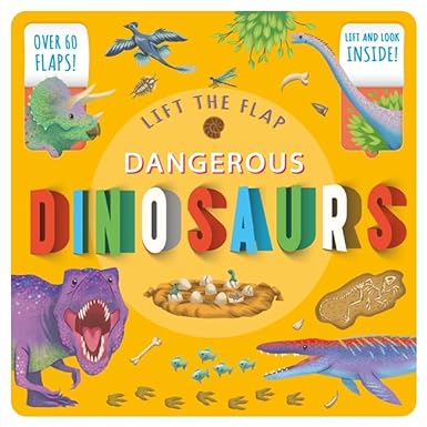Lift The Flap: Dangerous Dinosaurs