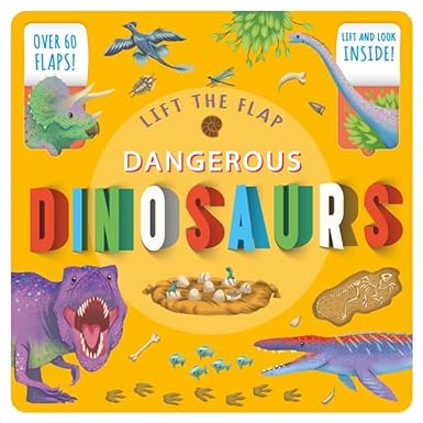 Lift The Flap: Dangerous Dinosaurs