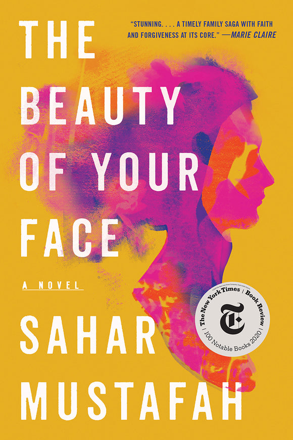 The Beauty of Your Face: A Novel By Sahar Mustafah