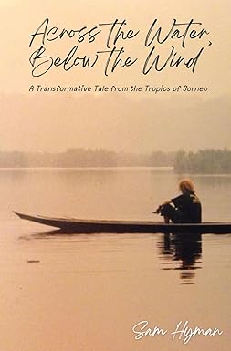 ACROSS THE WATER, BELOW THE WIND BY SAM HYMAN