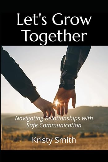 Let's Grow Together: Navigating Relationships with Safe Communication