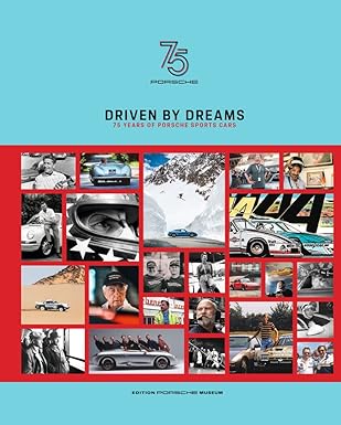 Driven by Dreams: 75 Years of Porsche Sports Cars