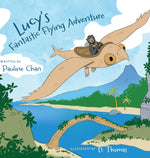 Lucy’s Fantastic Flying Adventure by Pauline Chan