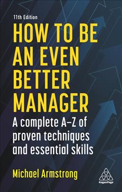 How to be an Even Better Manager : A Complete A-Z of Proven Techniques