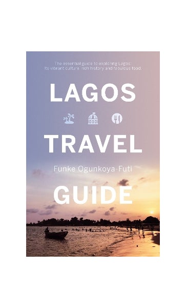Lagos Travel Guide by Funke Ogunkoya-Futi