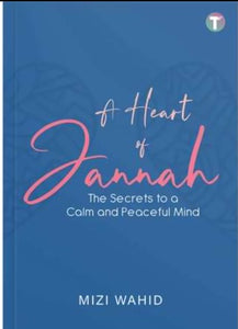 A Heart of Jannah: The Secrets to a Calm and Peaceful Mind