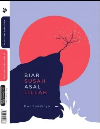 Biar Susah Asal Lillah by Dwi Suwiknyo
