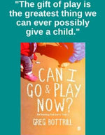 Can I Go and Play Now?: Rethinking the Early Years