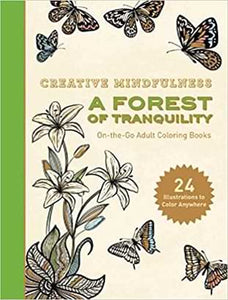 Creative Mindfulness: A Forest of Tranquility : Adult Coloring Book