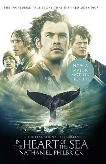 In the Heart of the Sea: The Incredible True Story that Inspired Moby-Dick