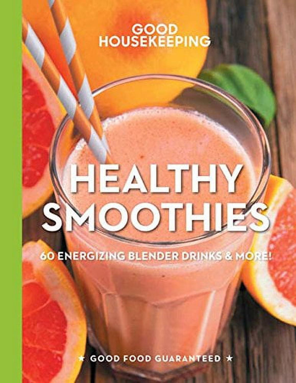 Healthy Smoothies: 60 Energizing Blender Drinks & More!