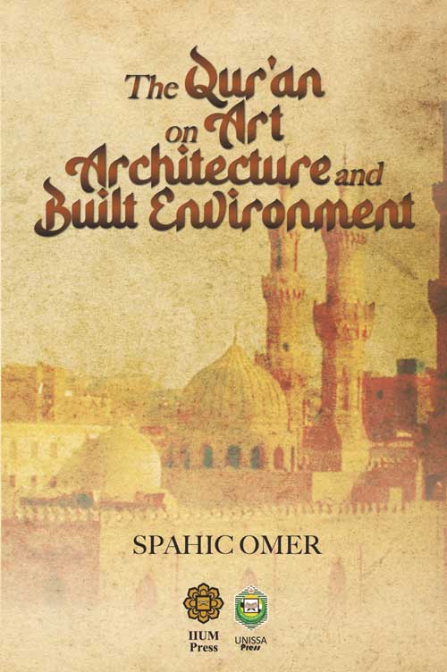 THE QURAN ON ART ARCHITECTURE AND BUILT ENVIRONMENT