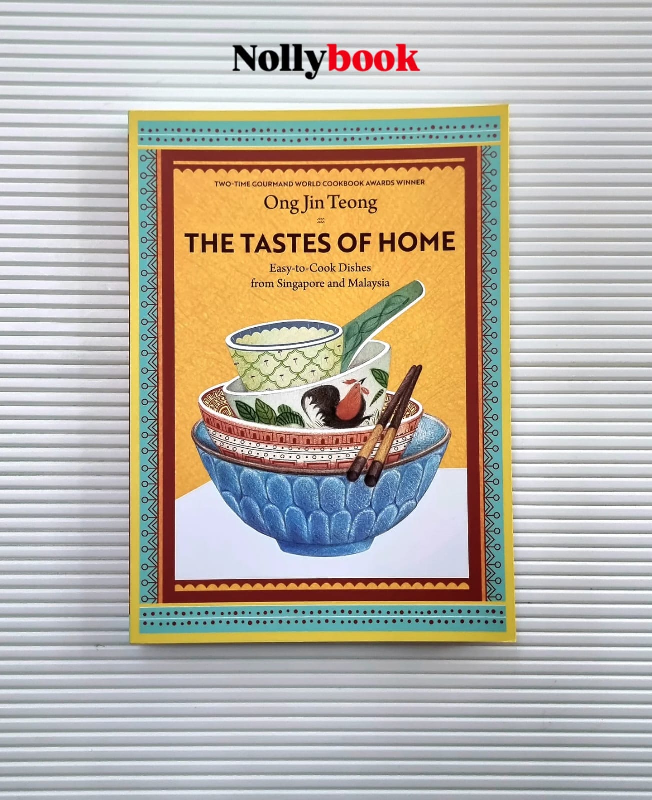 The Tastes Of Home : Easy-to-Cook from Singapore to Malaysia by Ong Jin Teong