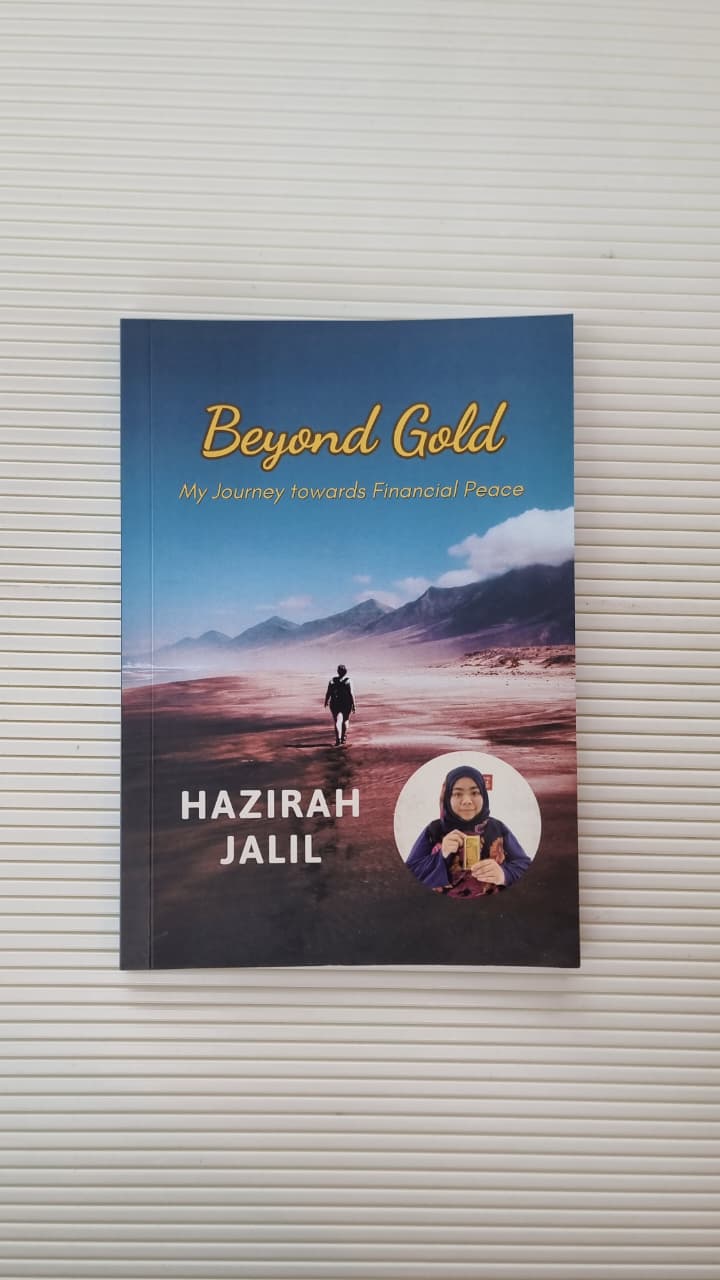 BEYOND GOLD : MY JOURNEY TOWARDS FINANCIAL PEACE BY HAZIRAH JALIL