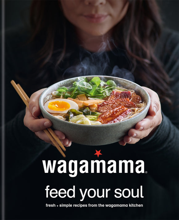 Wagamama Feed Your Soul – Nourish Your Body and Mind