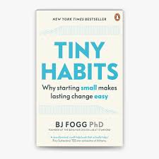 Tiny Habits: Why Starting Small Makes Lasting Change Easy