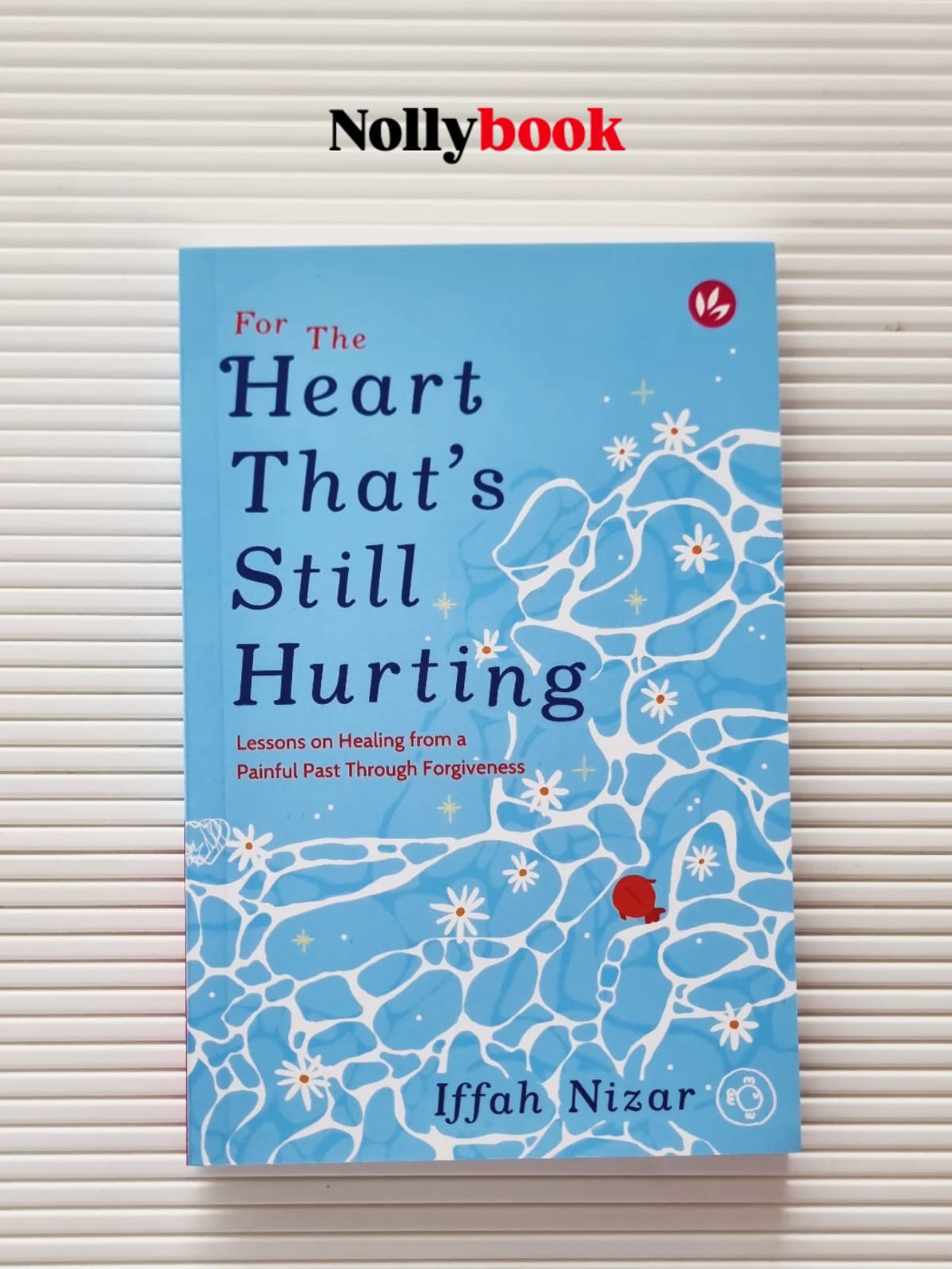 For The Heart That's Still Hurting by Iffah Nizar