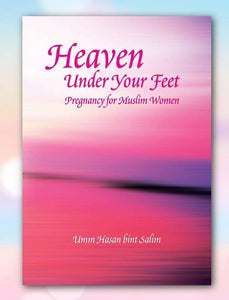 Heaven Under Your Feet: Pregnancy For Muslim Women