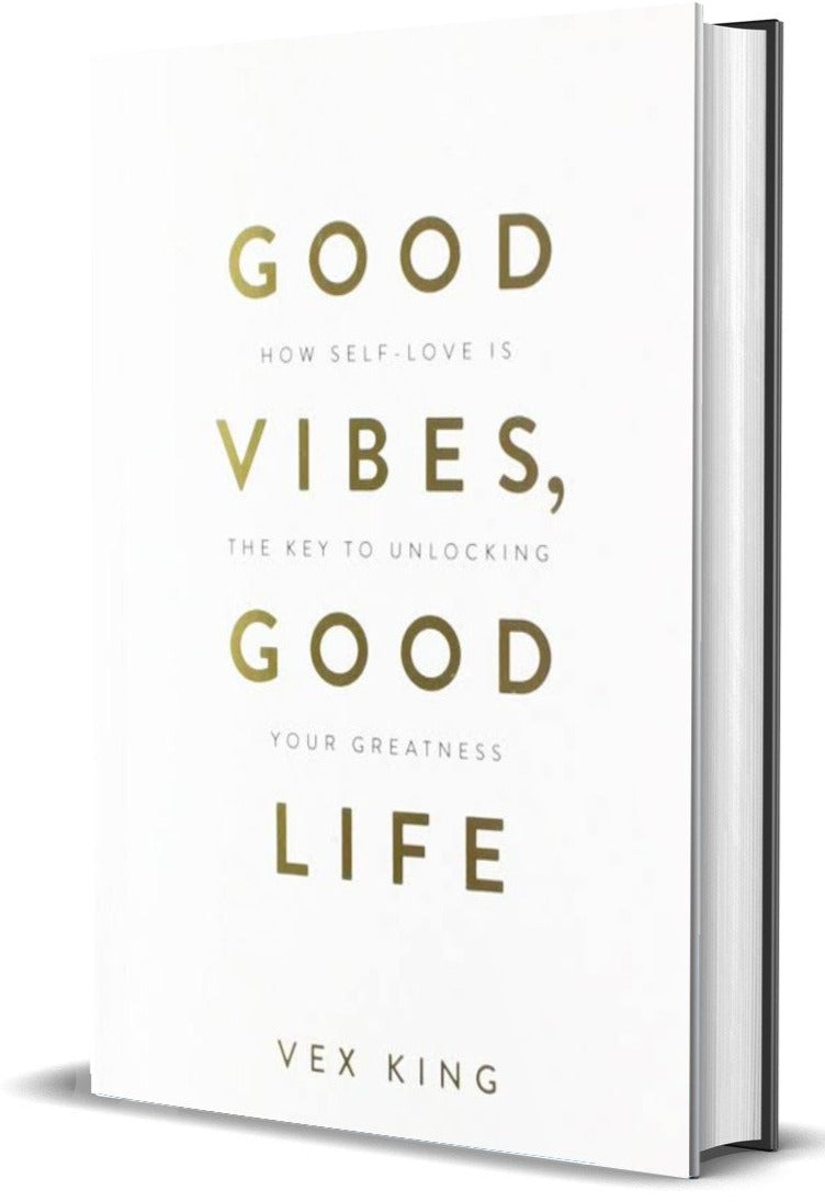 Good Vibes, Good Life: How Self-Love Is the Key