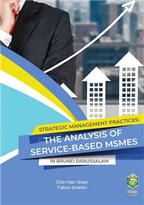 STRATEGIC MANAGEMENT PRACTICES: THE ANALYSIS OF SERVICE-BASED MSMES IN BRUNEI