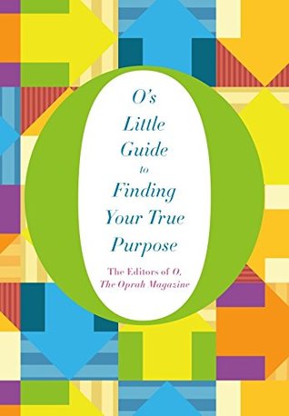 O's Guide to Finding your True Purpose by Oprah
