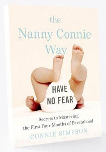 The Nanny Connie Way: Secrets to Mastering the First Four Months