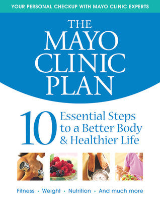 The Mayo Clinic Plan: 10 Steps to a Healthier Life