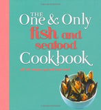 The One and Only Fish and Seafood Cookbook