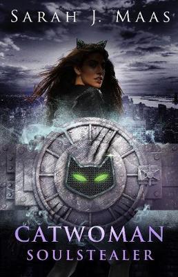 Catwoman: Soulstealer (DC Icons #3) by Sarah J. Maas