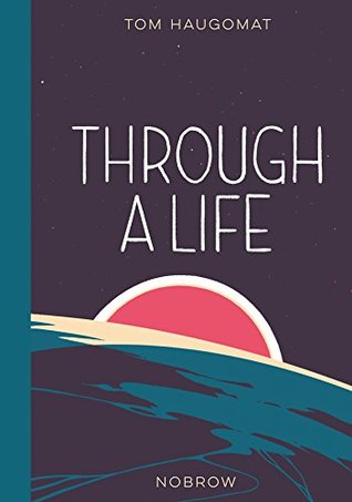 Through a Life by Tom Haugomat