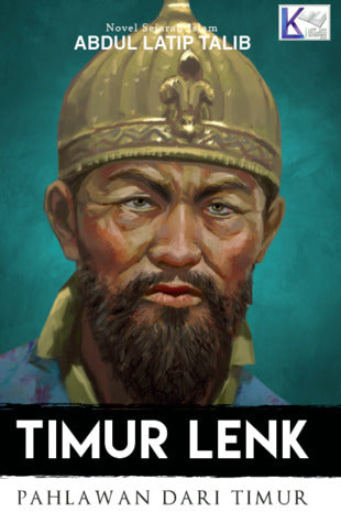 Timur Lenk : Pahlawan dari Timur by Abdul Latip Talib