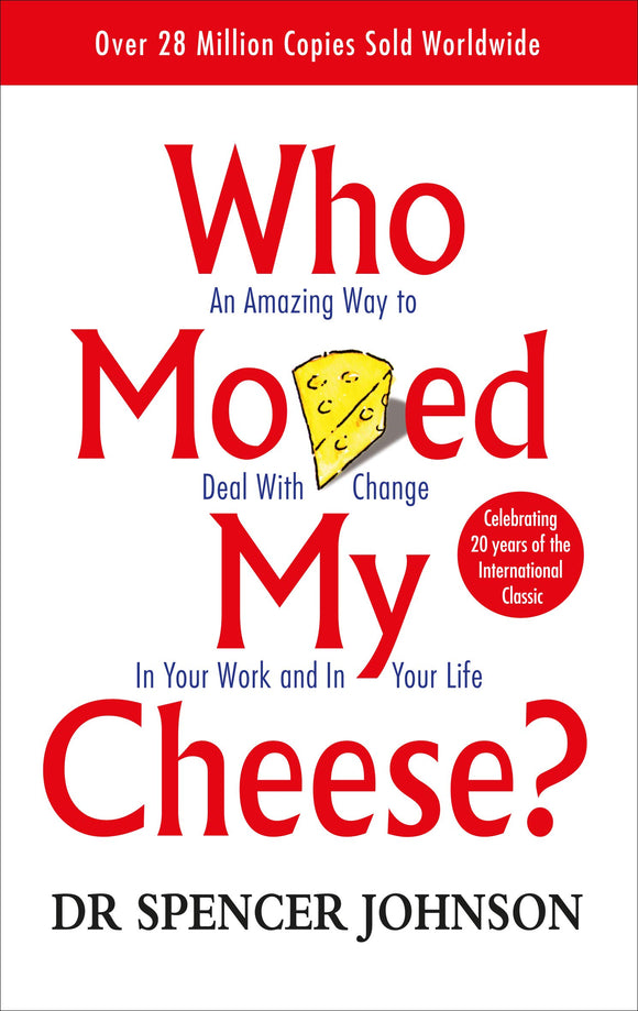 Who Moved My Cheese? By Spencer Johnson
