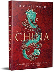 The Story of China A portrait of a civilisation and its people