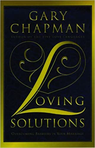 Loving Solutions: Overcoming Barriers in Your Marriage