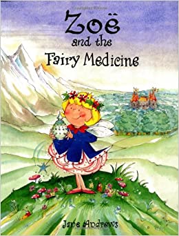ZOE AND THE FAIRY MEDICINE BY JANE ANDREWS