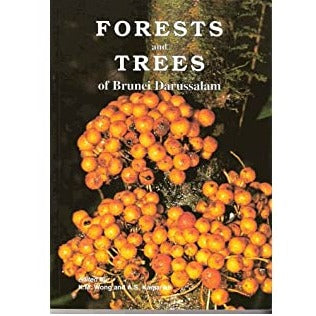 Forests and Trees of Brunei Darussalam by K. M. Wong & A. S. Kamariah