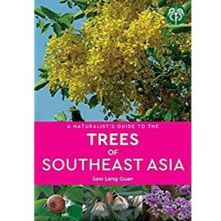 A Naturalist's Guide to the Trees of Southeast Asia By Saw Leng Guan