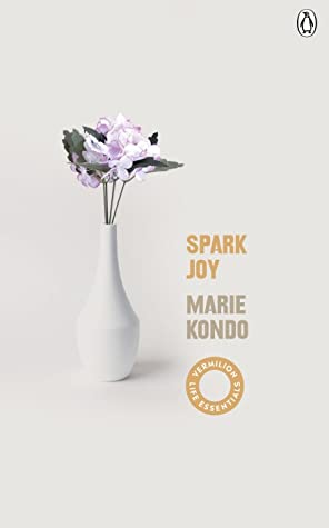Spark Joy: The Japanese Art of Tidying (Magic Cleaning #2)