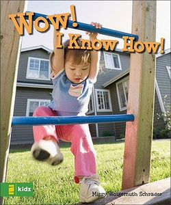 Wow! I Know How! by Missy Wolgemuth Schrader