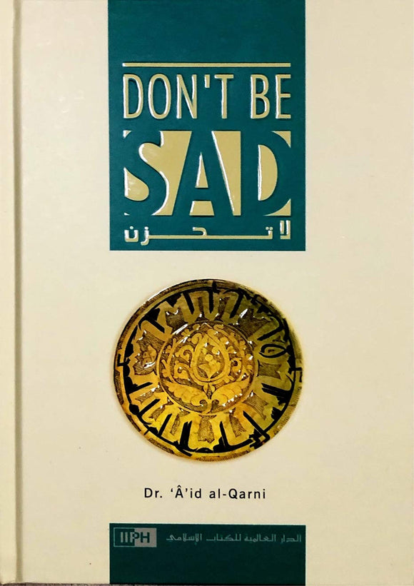 Don't Be Sad By Aaidh Ibn Abdullah Al-Qarni