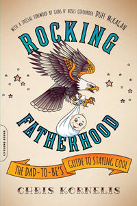 Rocking Fatherhood : The Dad-to-Be's Guide to Staying Cool
