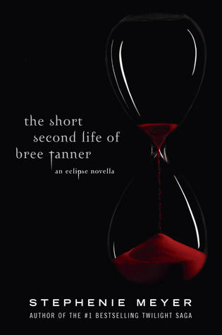The Short Second Life of Bree Tanner: An Eclipse Novella (The Twilight Saga #3.5)
